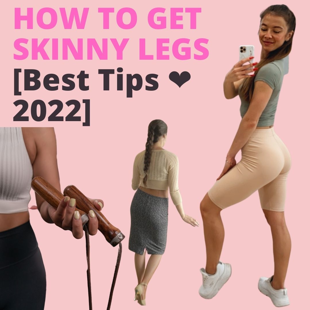 Vertrouwen op zaterdag Shilling How To Get Skinny Legs【 Best Tips to to get slim legs ❤️ 2023 】